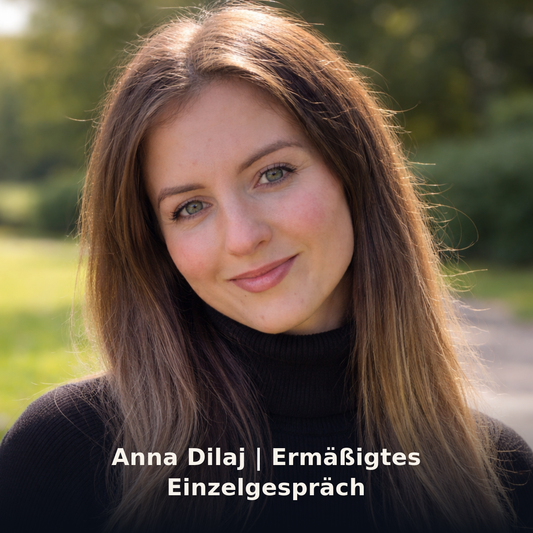 Anna Dilaj | Ermäßigtes Einzelgespräch